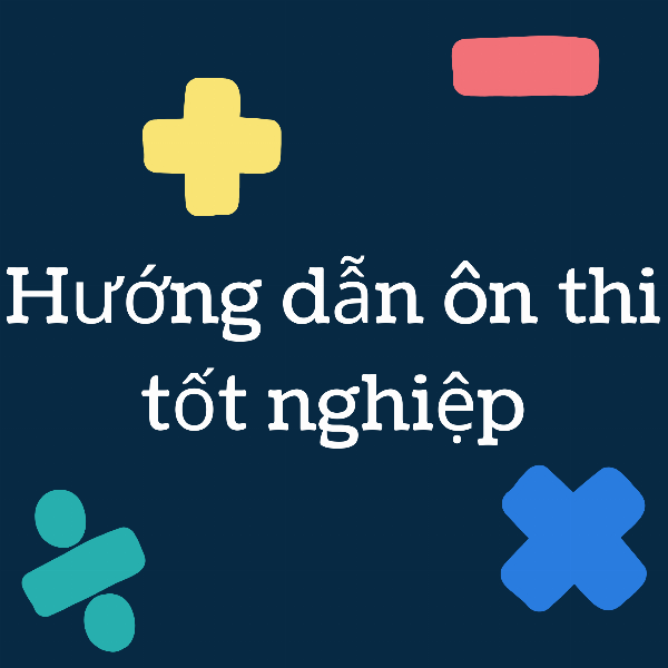Hướng dẫn ôn thi tốt nghiệp
